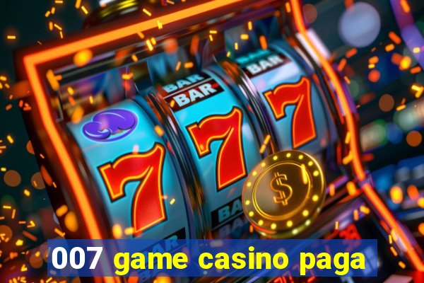 007 game casino paga